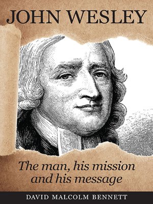 cover image of John Wesley: The man, his mission and his message